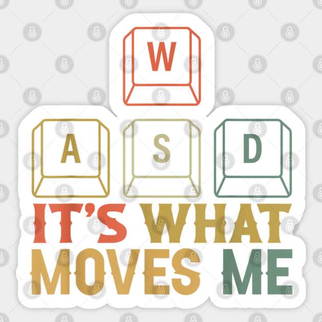 Cool WASD PC Gamer Keyboard Funny Its what Moves Me Gaming - Funny Wasd